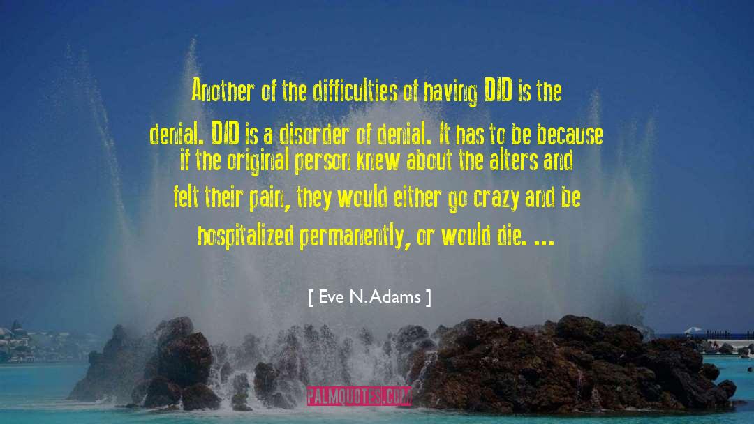 Hysterical Dissociation quotes by Eve N. Adams