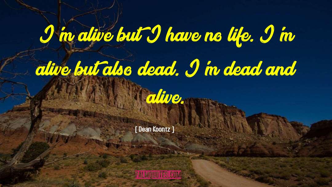 I 27m Alive quotes by Dean Koontz
