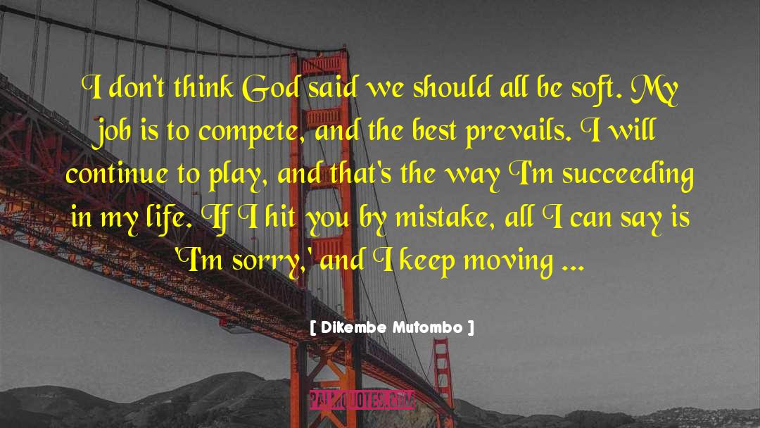 I 27m Alive quotes by Dikembe Mutombo