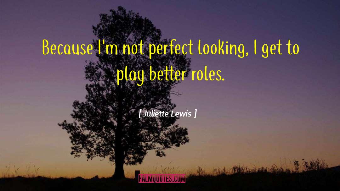 I 27m Not Perfect quotes by Juliette Lewis