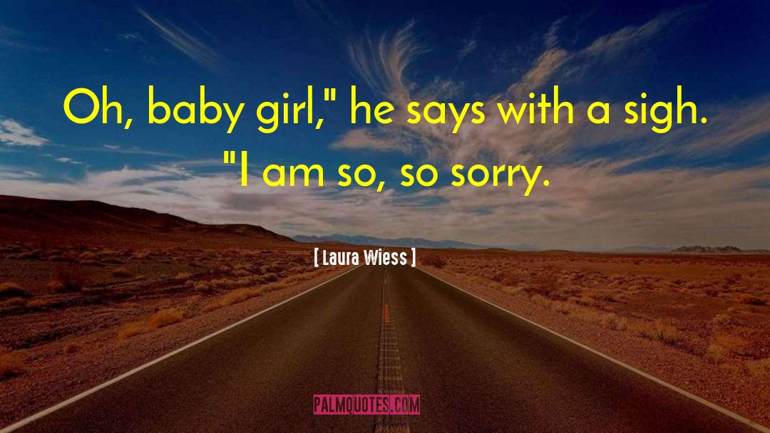 I 27m So Sorry quotes by Laura Wiess