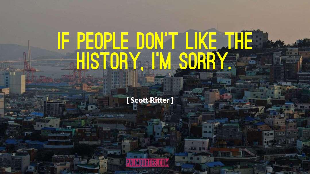 I 27m Sorry quotes by Scott Ritter