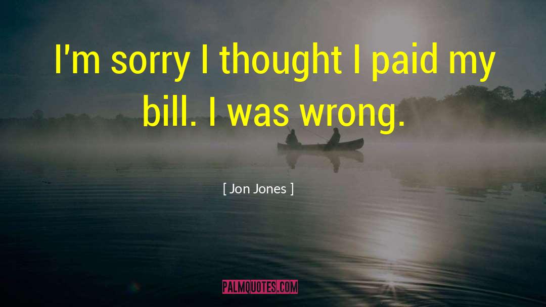 I 27m Sorry quotes by Jon Jones