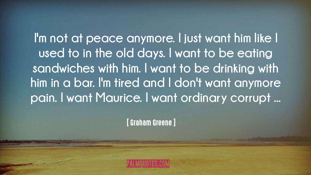I 27m Tired quotes by Graham Greene
