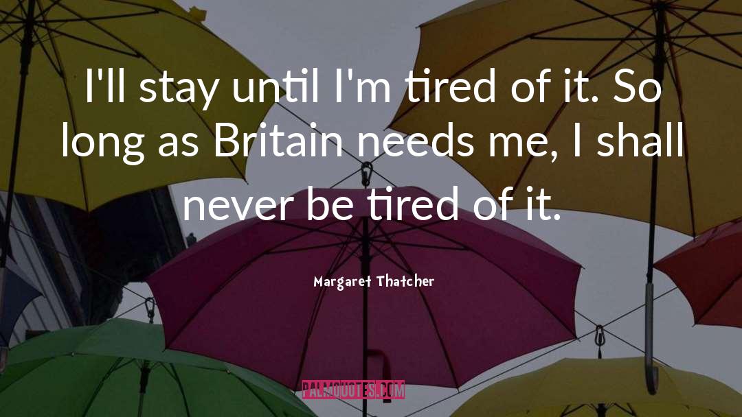 I 27m Tired quotes by Margaret Thatcher