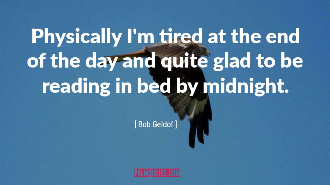 I 27m Tired quotes by Bob Geldof