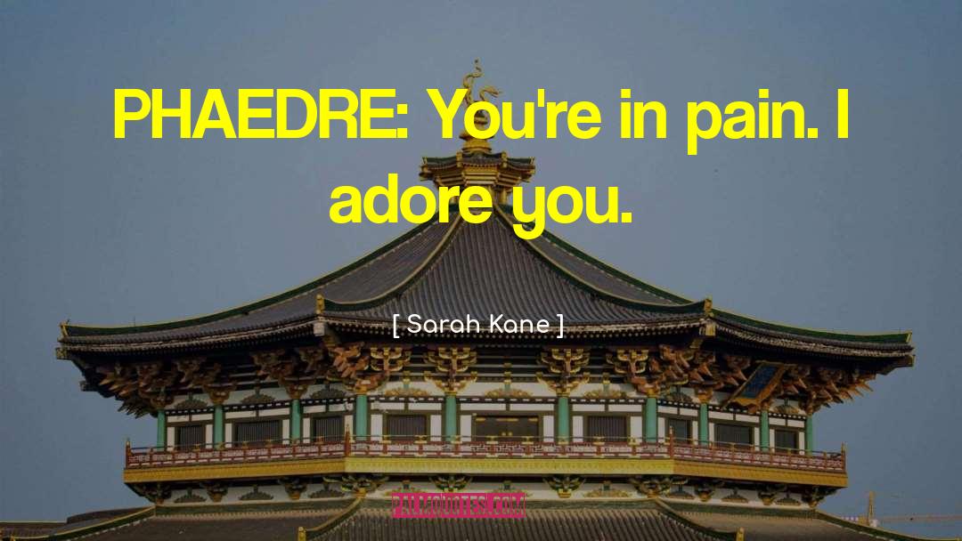 I Adore You quotes by Sarah Kane
