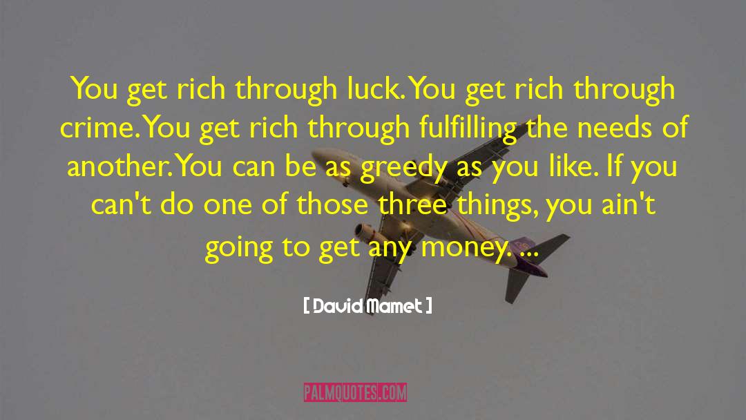 I Aint Rich quotes by David Mamet