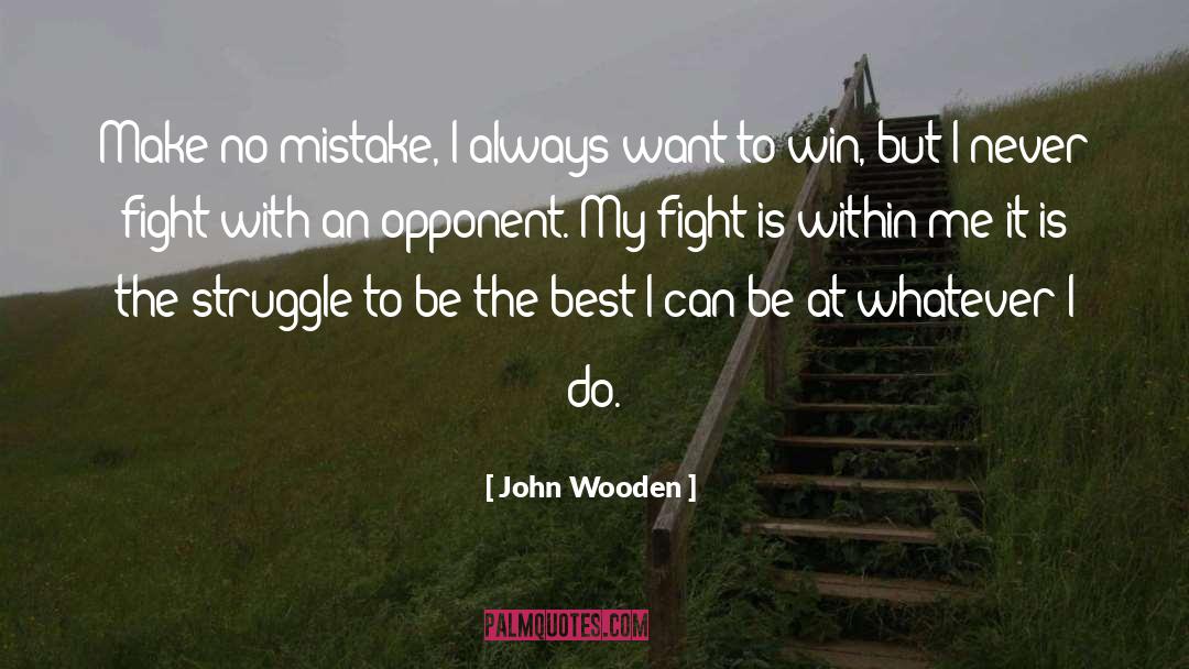 I Always Want To Make You Happy quotes by John Wooden