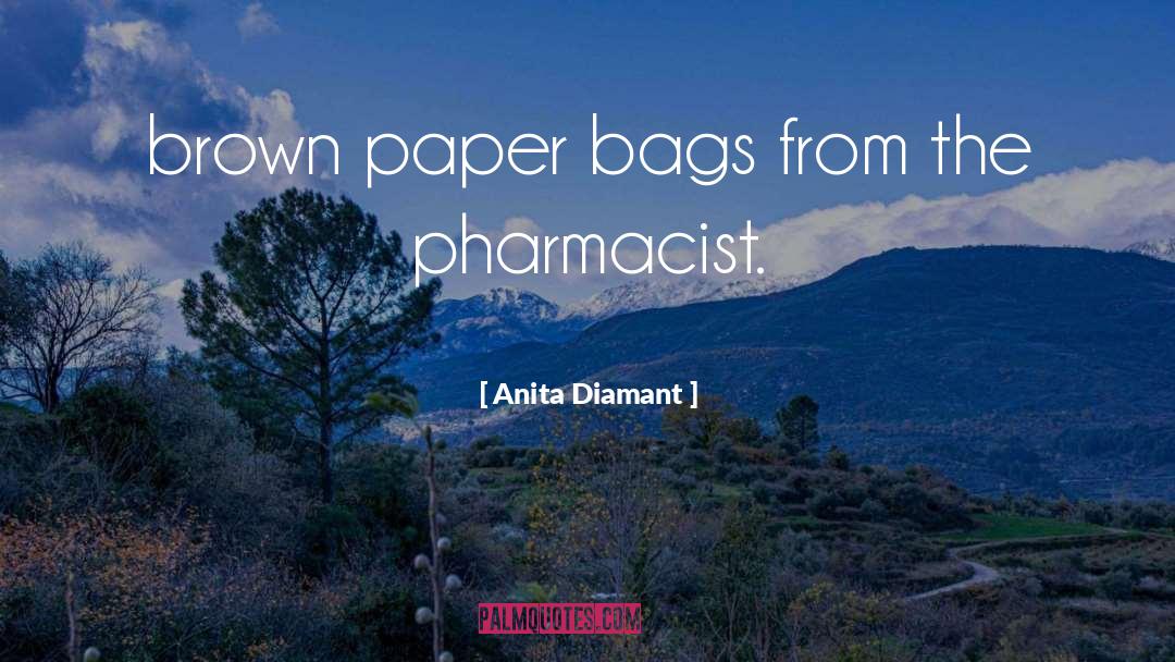 I Am A Pharmacist quotes by Anita Diamant