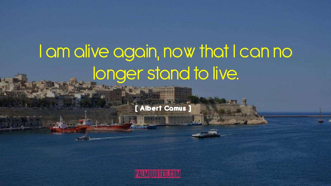 I Am Alive quotes by Albert Camus