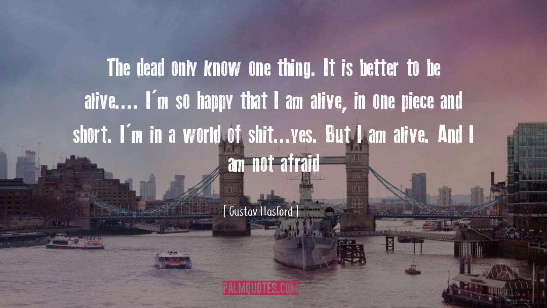 I Am Alive quotes by Gustav Hasford