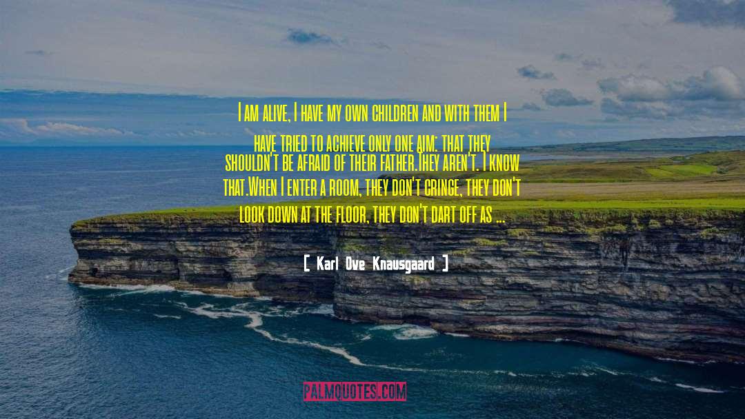 I Am Alive quotes by Karl Ove Knausgaard