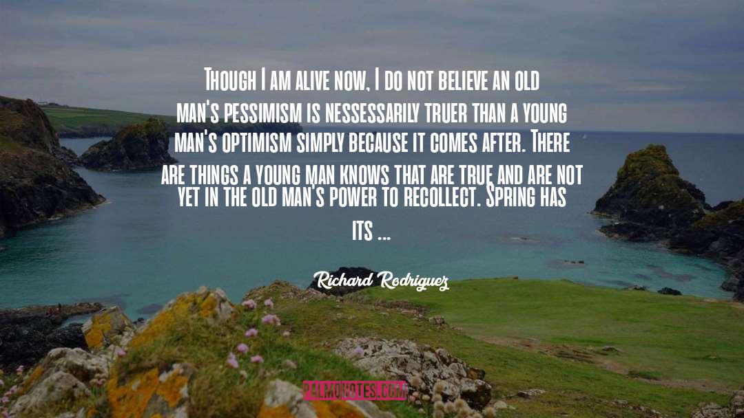 I Am Alive quotes by Richard Rodriguez