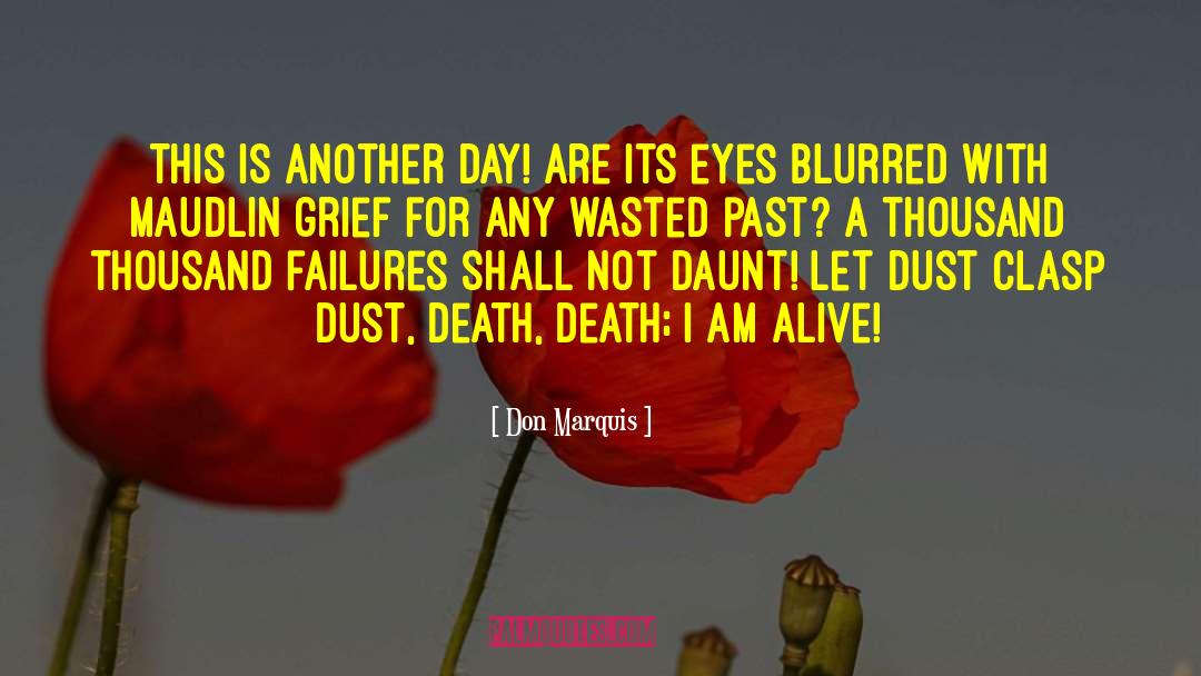 I Am Alive quotes by Don Marquis