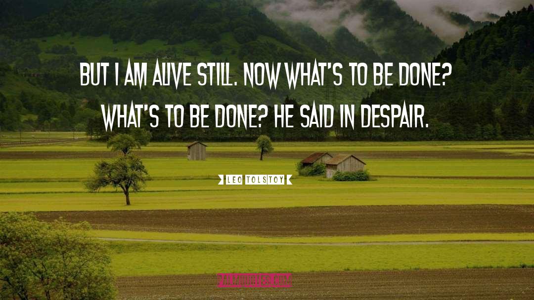 I Am Alive quotes by Leo Tolstoy