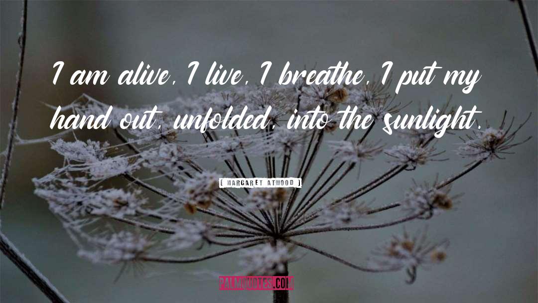 I Am Alive quotes by Margaret Atwood