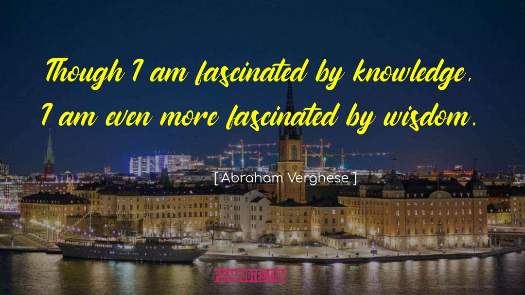 I Am Annoyed quotes by Abraham Verghese