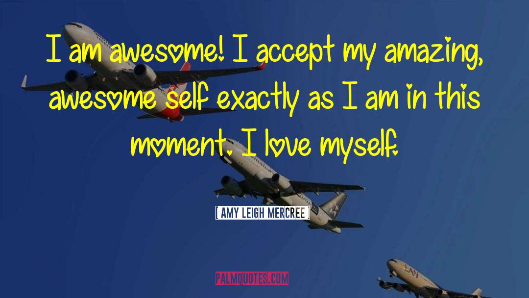 I Am Awesome quotes by Amy Leigh Mercree