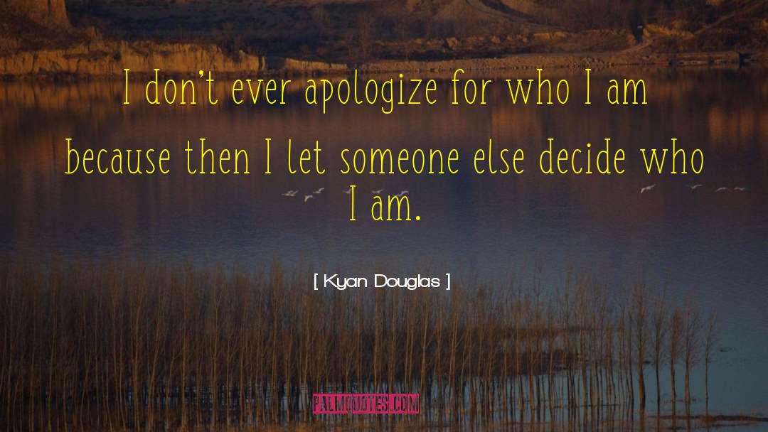 I Am Because quotes by Kyan Douglas