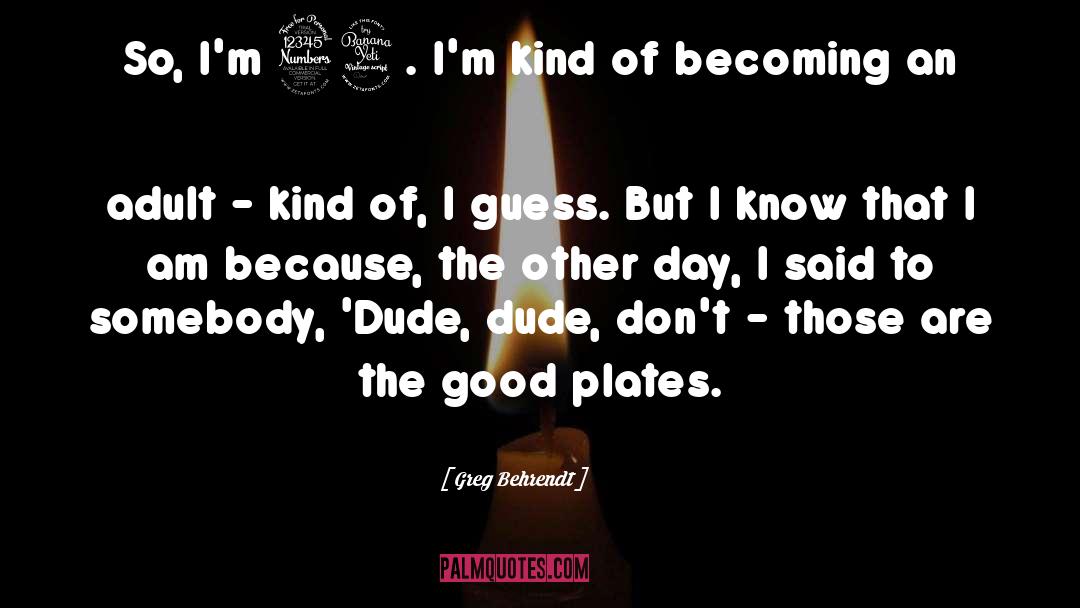 I Am Because quotes by Greg Behrendt