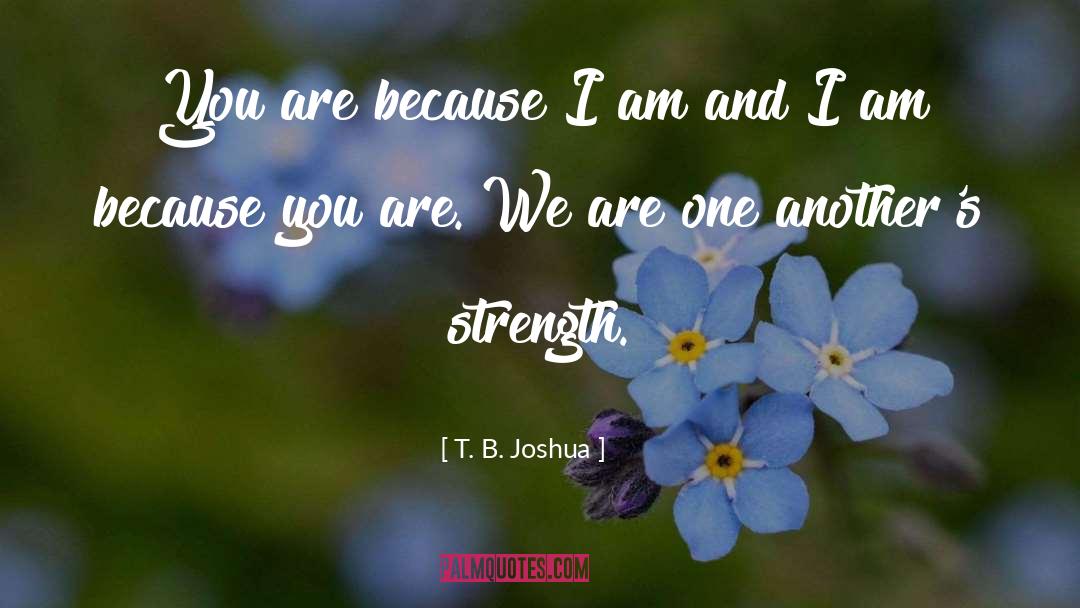I Am Because quotes by T. B. Joshua