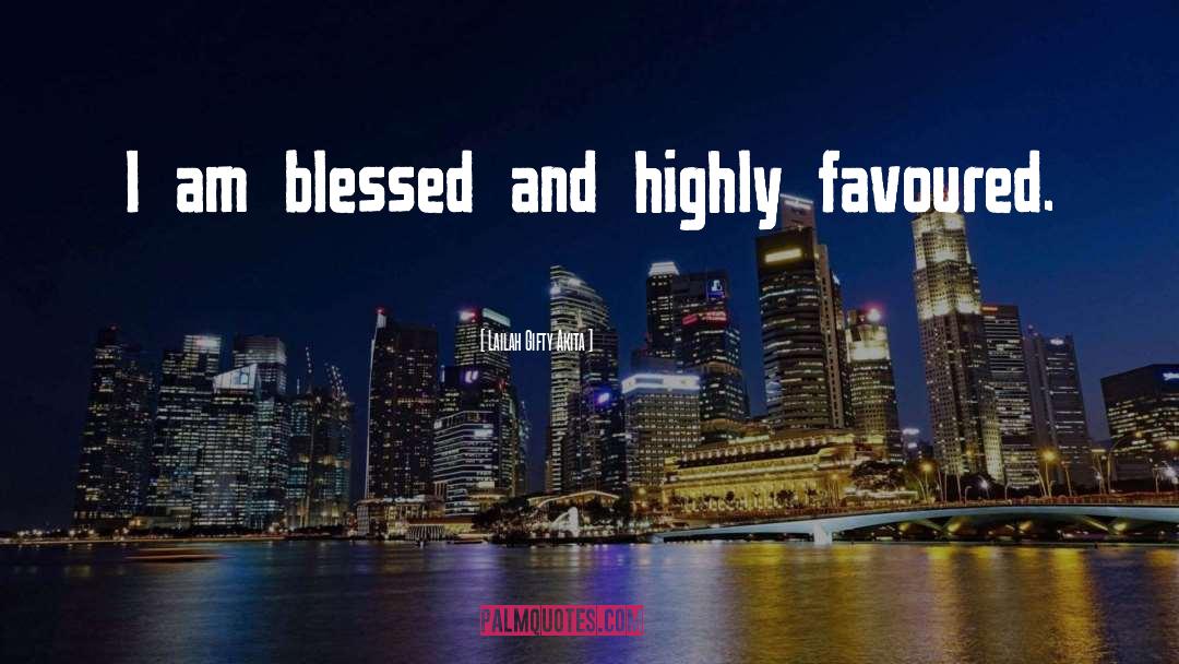 I Am Blessed quotes by Lailah Gifty Akita
