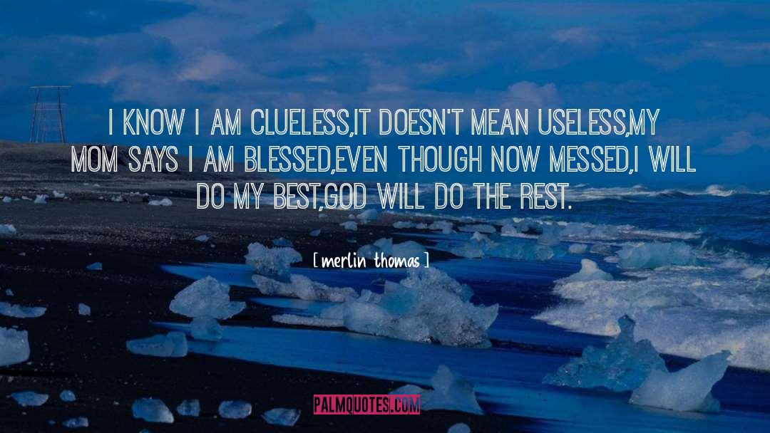 I Am Blessed quotes by Merlin8thomas