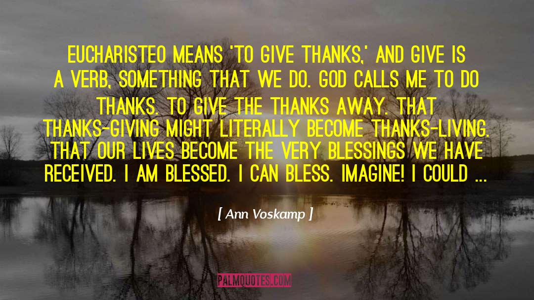 I Am Blessed quotes by Ann Voskamp