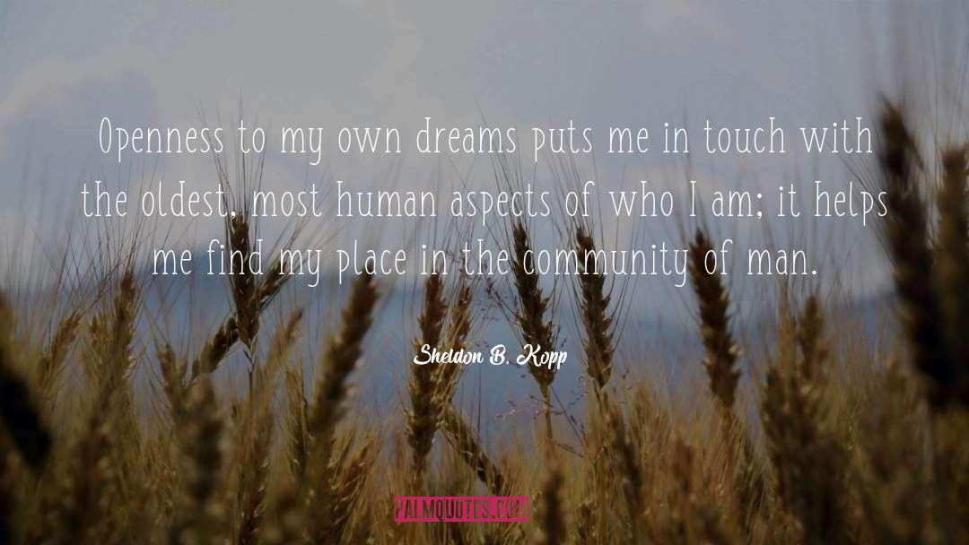 I Am Content With Who I Am quotes by Sheldon B. Kopp