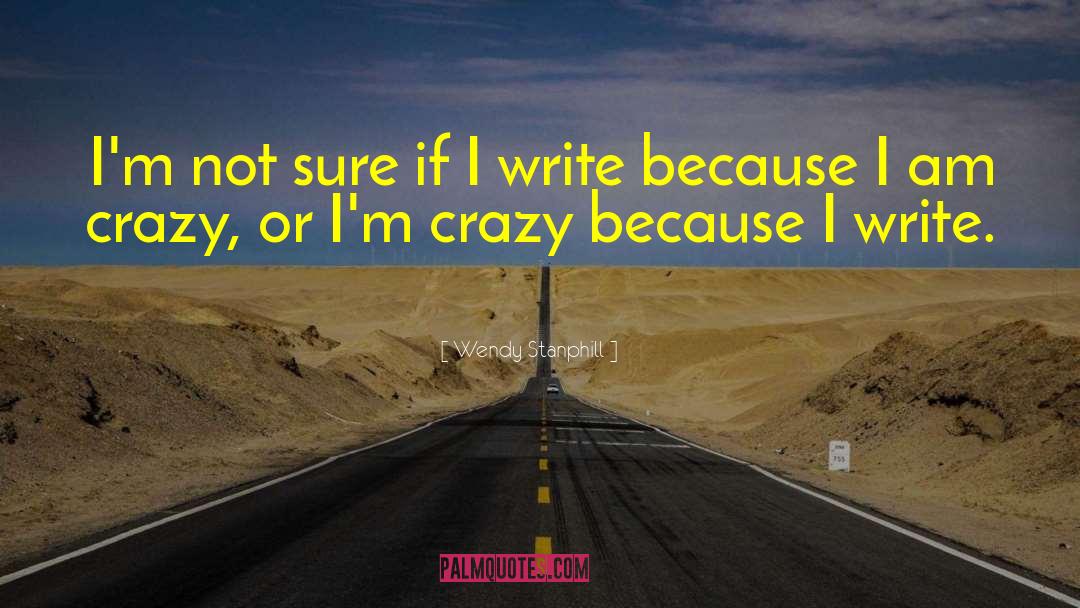 I Am Crazy quotes by Wendy Stanphill