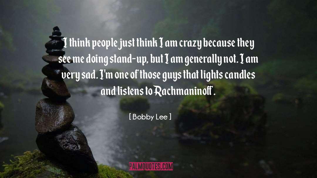 I Am Crazy quotes by Bobby Lee