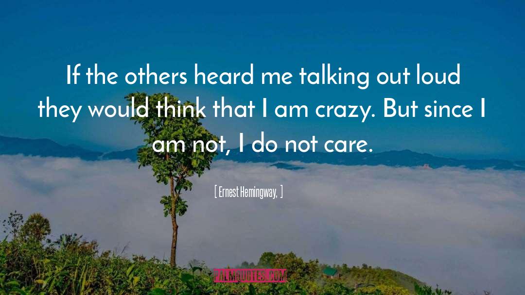 I Am Crazy quotes by Ernest Hemingway,