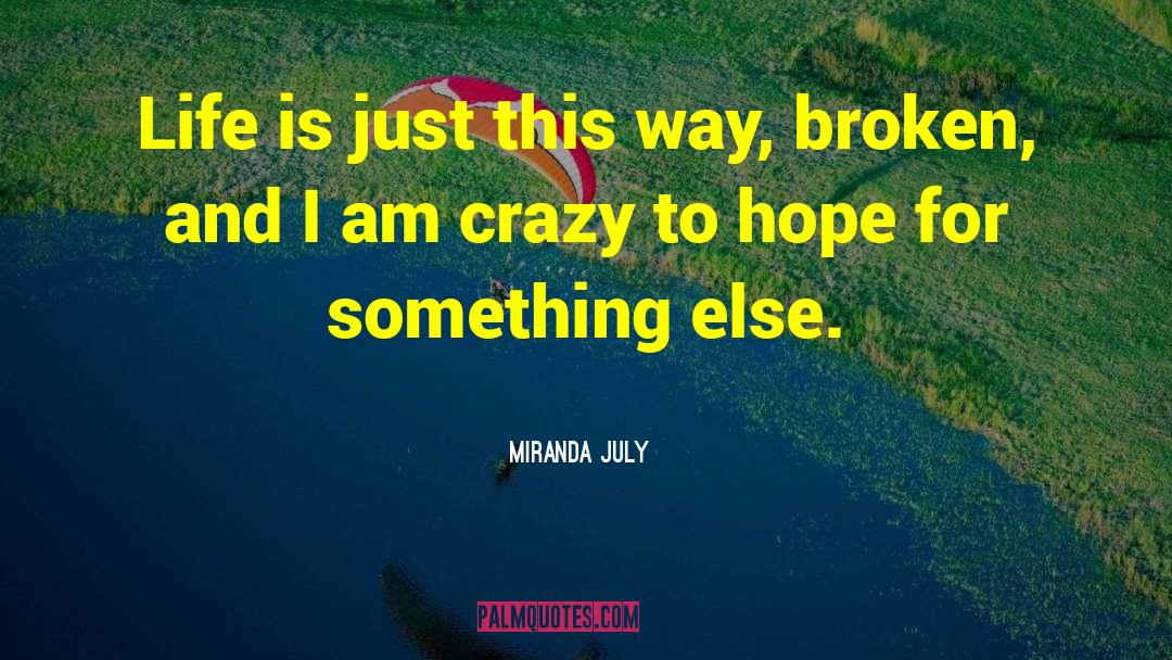 I Am Crazy quotes by Miranda July