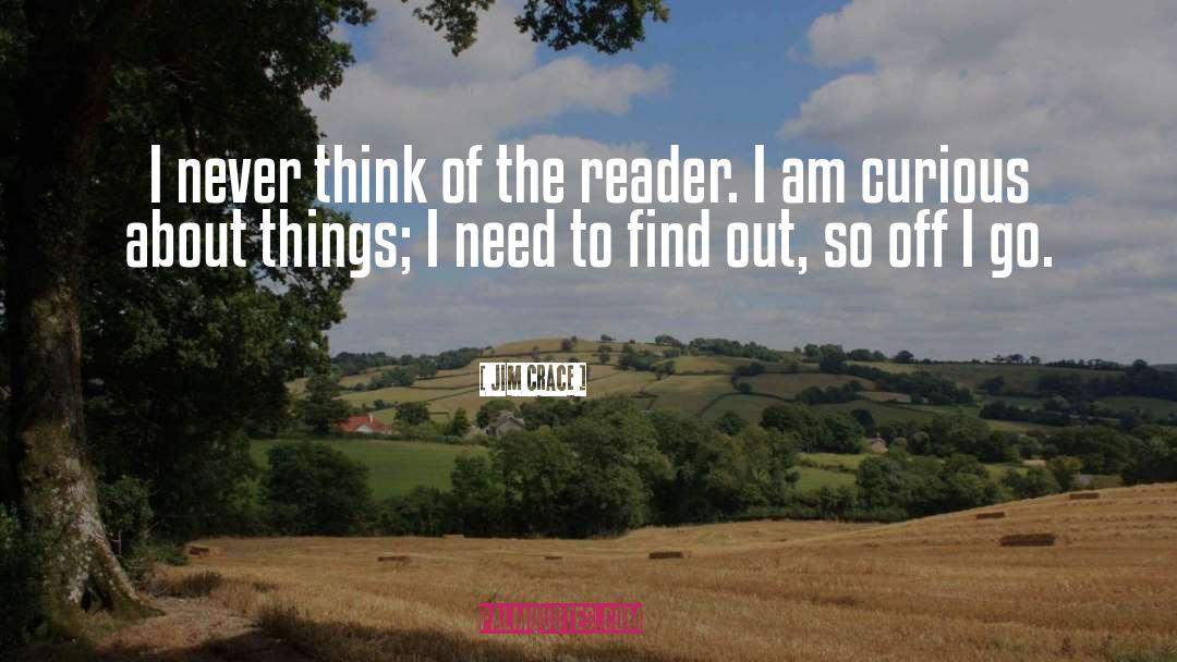 I Am Curious quotes by Jim Crace