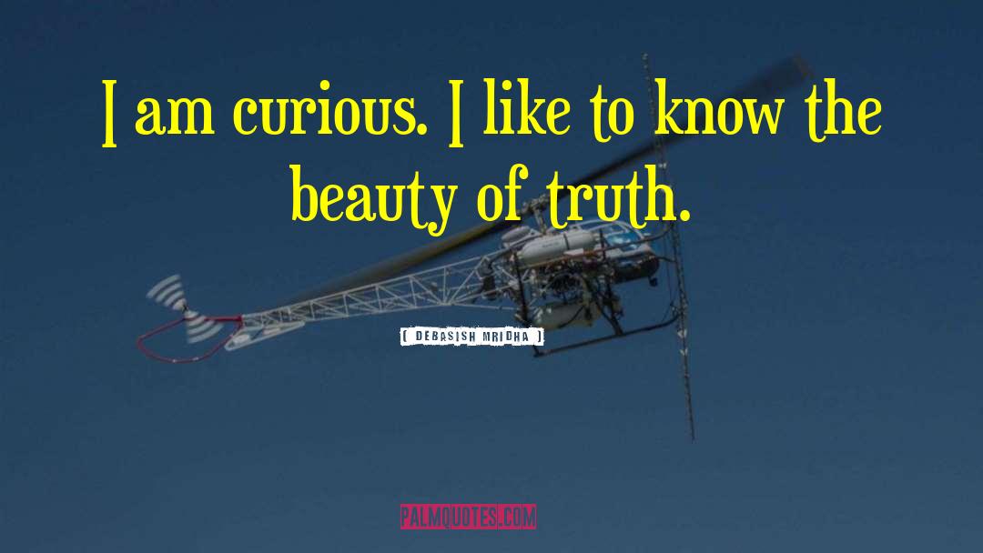 I Am Curious quotes by Debasish Mridha