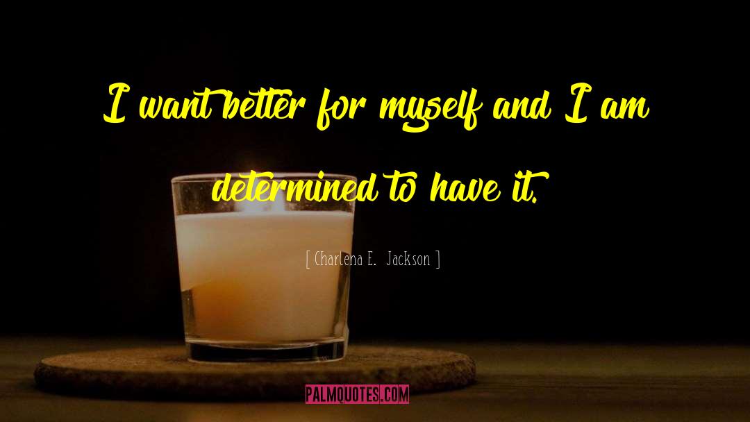 I Am Determined quotes by Charlena E.  Jackson