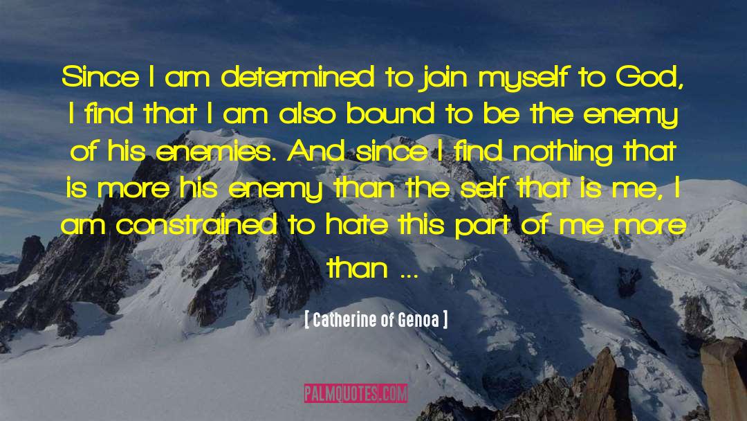 I Am Determined quotes by Catherine Of Genoa