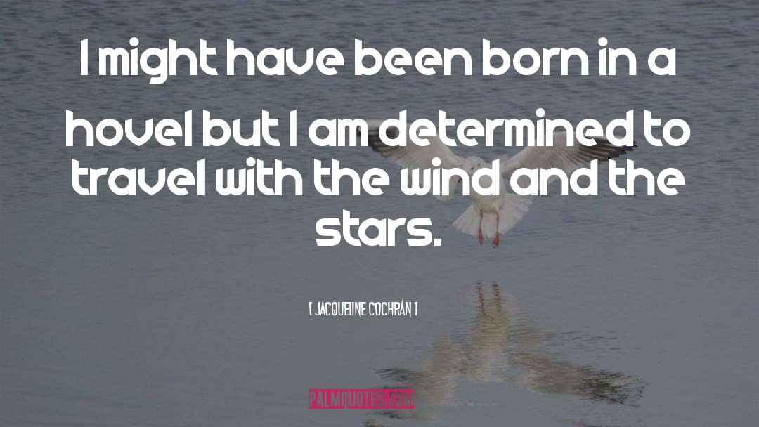 I Am Determined quotes by Jacqueline Cochran