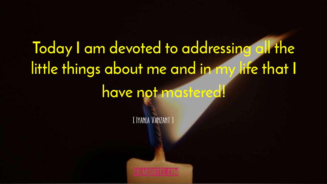 I Am Devoted To You quotes by Iyanla Vanzant