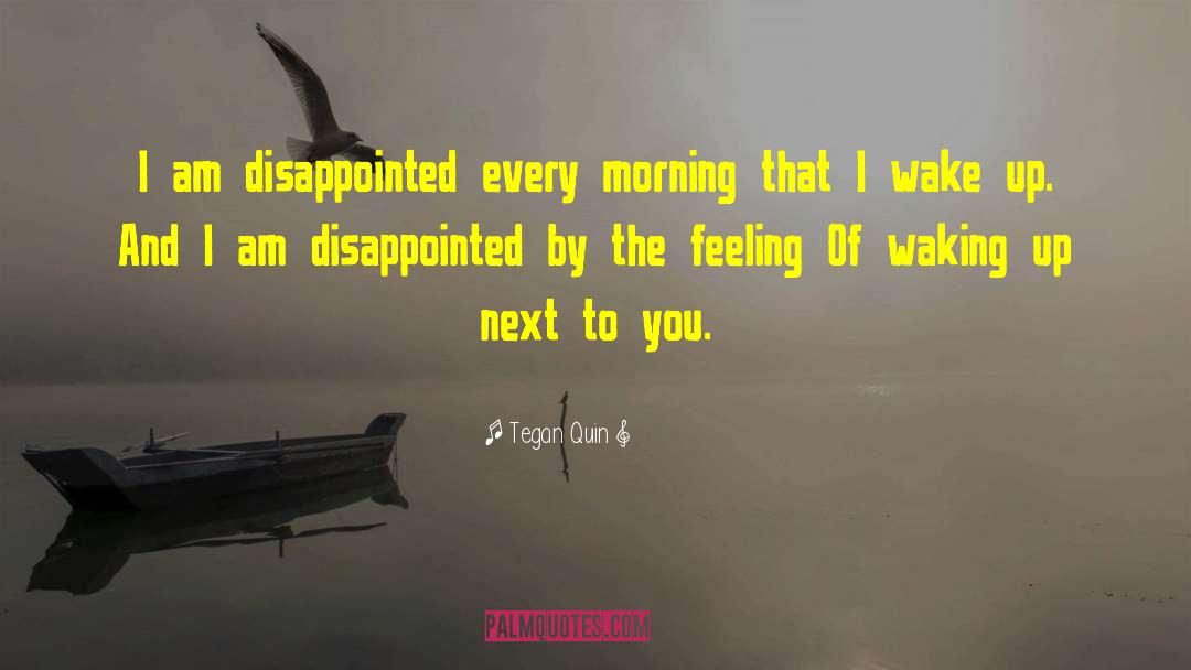 I Am Disappointed quotes by Tegan Quin