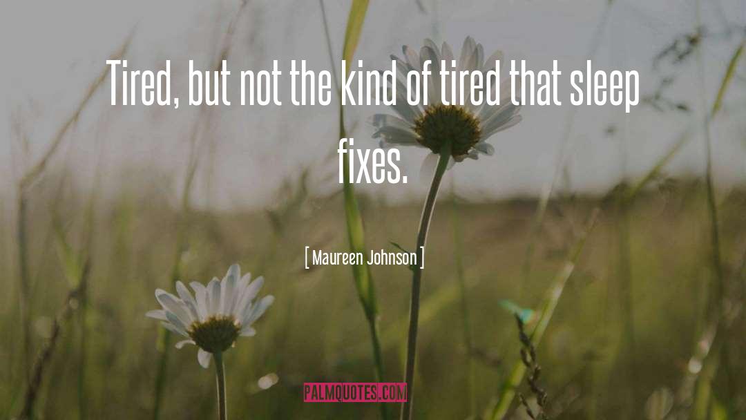 I Am Emotionally Tired quotes by Maureen Johnson