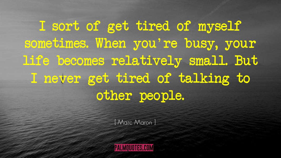 I Am Emotionally Tired quotes by Marc Maron