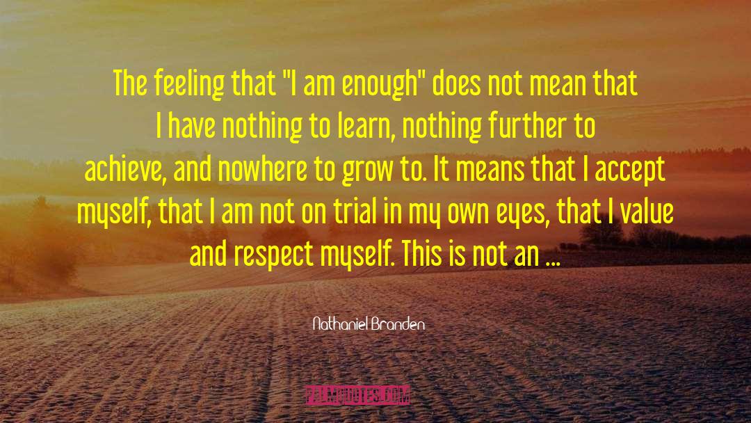 I Am Enough quotes by Nathaniel Branden