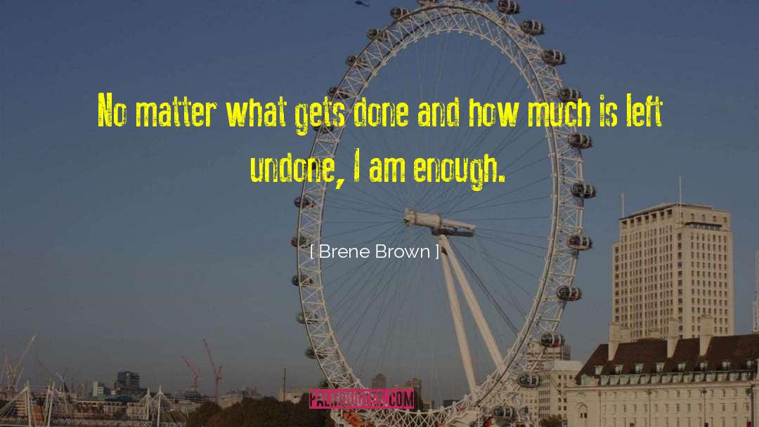 I Am Enough quotes by Brene Brown