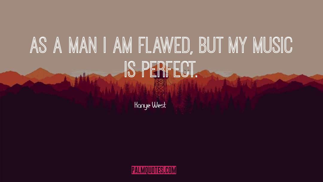 I Am Flawed quotes by Kanye West