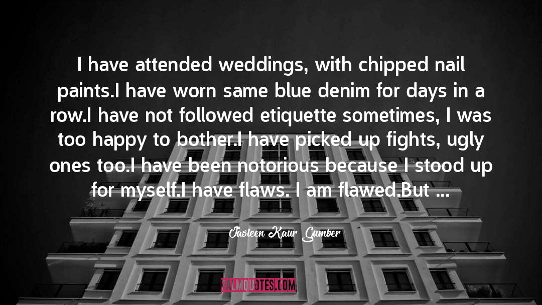 I Am Flawed quotes by Jasleen Kaur Gumber