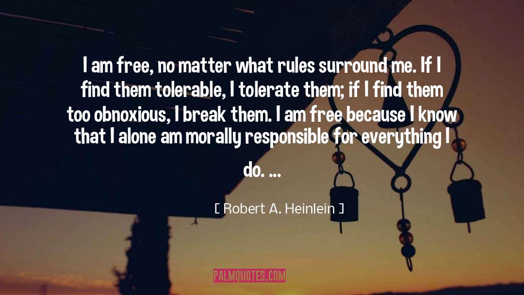 I Am Free quotes by Robert A. Heinlein