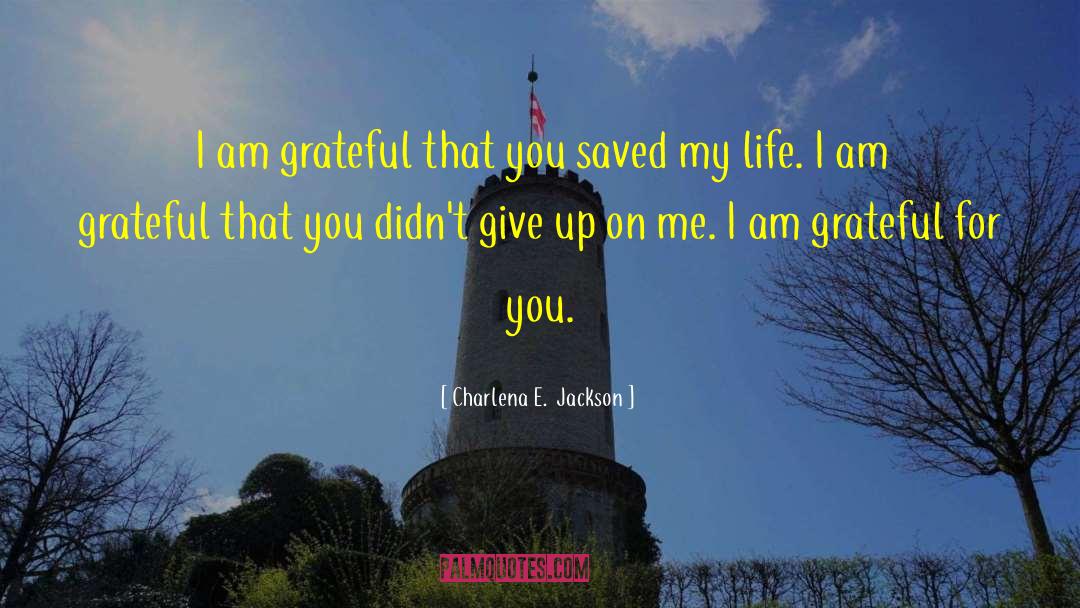 I Am Grateful quotes by Charlena E.  Jackson