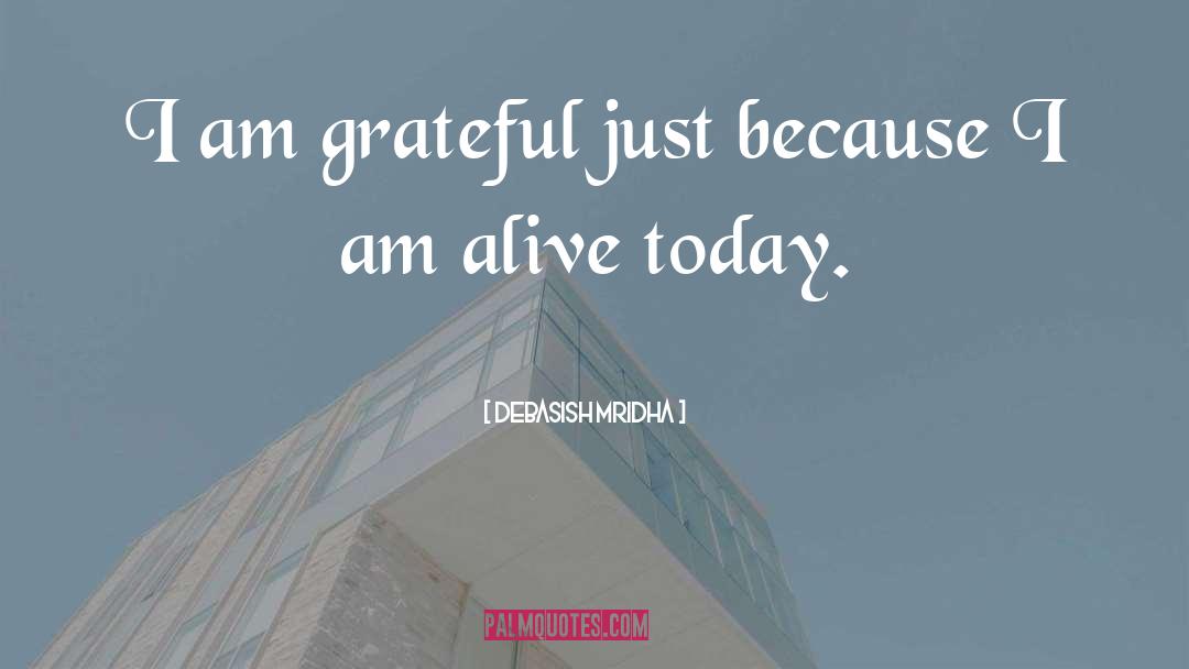 I Am Grateful quotes by Debasish Mridha